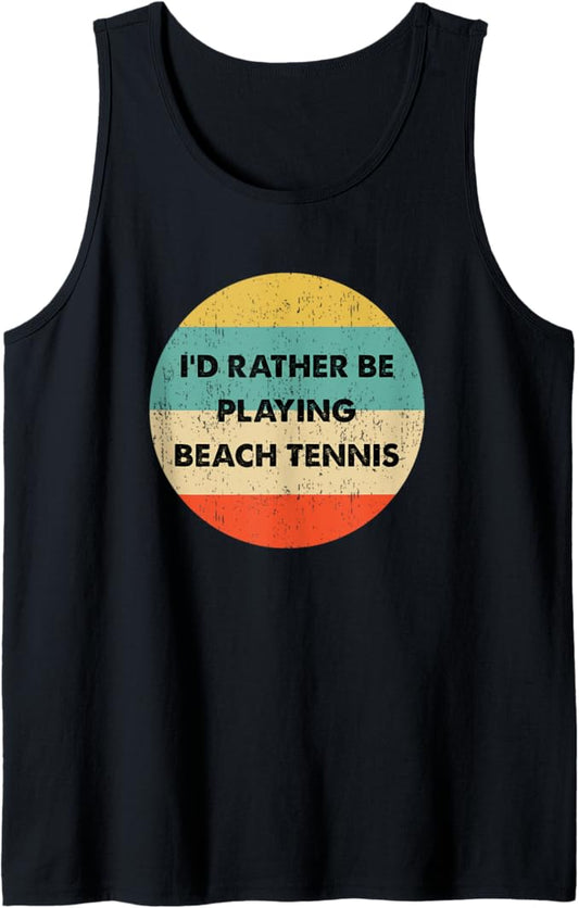 Beach Tennis Shirt | I'd Rather Be Playing Beach Tennis Tank Top